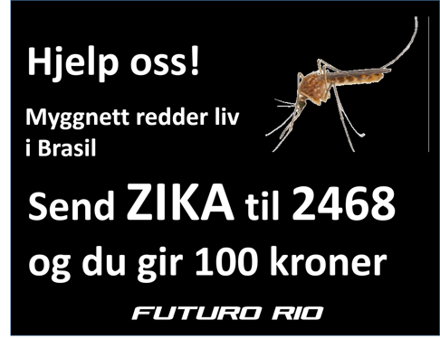 Send zika til 2468 og du støtter Futuro Rio's arbeide med utdeling av myggnett og myggmiddel i kampen mot zika viruset Send zika til 2468 og du støtter Futuro Rio's arbeide med utdeling av myggnett og myggmiddel i kampen mot zika viruset