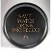 Bricka rund 31 cm, ”Save water drink Prosecco”, svart/guldtext