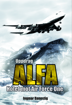 Uppdrag ALFA - Hotet mot Air Force One av Ingmar Danestig - 