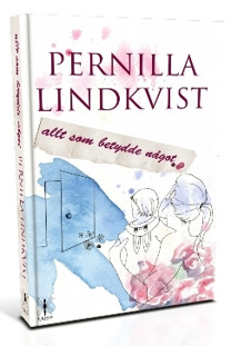 "Allt som betydde något" av Pernilla Lindkvist