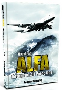 "Uppdrag ALFA - Hotet mot Air Force One" av Ingmar Danestig