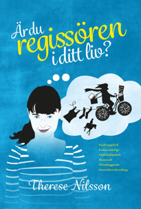 "Är du regissören i ditt liv?" av Therese Nilsson. En roman och självhjälpsbok i ett. En bok om stresshantering.