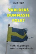 Världens dummaste folk? - Så blir de godtrogna svenskarna grundlurade