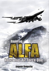 "Uppdrag ALFA - Hotet mot Air Force One" av Ingmar Danestig. En spännande thriller om konflikten mellan USA och mellanöstern.