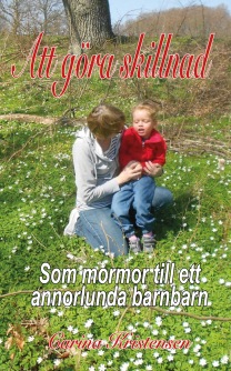 "Att göra skillnad - som mormor till ett annorlunda barnbarn", av Carina Kristensen.