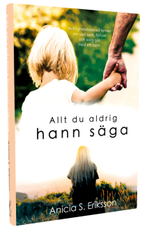 "Allt du aldrig hann säga", av Anicia S. Eriksson