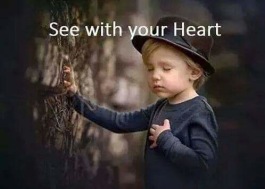 When your hearts is open you can see everything! When your hearts is open you can see everything!