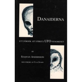 Andersson, Staffan: Danaiderna: Ett försök att förstå UFO-fenomenet (Sc) *Free*