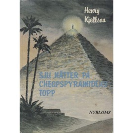 Kjellson, Henry: Sju nätter på Cheopspyramidens topp