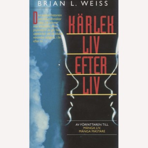 Weiss, Brian L.: Kärlek liv efter liv.