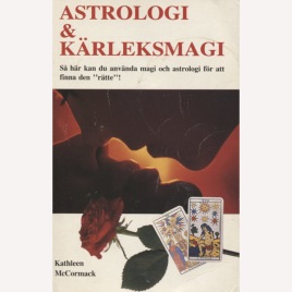 McCormack, Kathleen: Astrologi & kärleksmagi : så här kan du använda magi och astrologi för att finna den rätte (Sc)