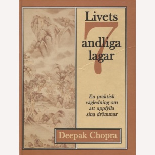 Chopra, Deepak: Livets sju andliga lagar. En praktisk vägledning om att uppfylla sina drömmar.