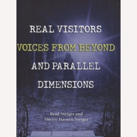 Steiger, Brad [Eugene E. Olson] & Steiger, Sherry Hansen: Real visitors, voices from beyond, and parallel dimensions. (Sc)