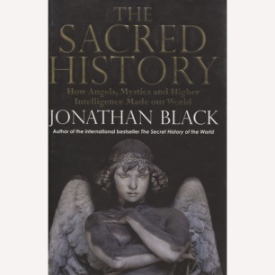 Black, Jonathan: The sacred history : how angels, mystics and higher intelligence made our world