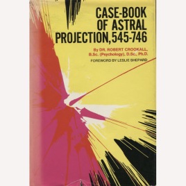 Crookall, Robert: Case-book of astral projection 545-746.