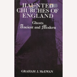 McEwan, Graham J.: Haunted churches of England. Ghosts ancient and modern.
