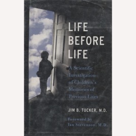 Tucker, Jim B.: Life before life: a scientific investigation of children's memories of previous lives.