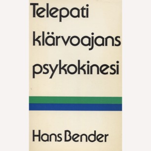 Bender, Hans: Telepati, klärvoajans, psykokinesi. Aktuellt om parapsykologi. (Sc)