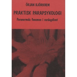 Björkhem, Örjan: Praktisk parapsykologi. Paranormala fenomen i vardagslivet