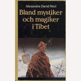 David-Néel, Alexandra: Bland magiker och mystiker i Tibet.