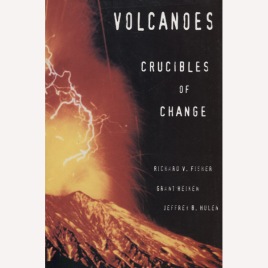Fisher, Richard V. & Heiken, Grant & Hulen, Jeffery B.: Volcanoes. Crucibles of change.