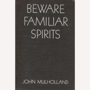 Mulholland, John: Beware familiar spirits.