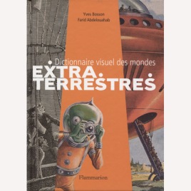 Bosson, Yves & Abdelouahab, Farid: Dictionnaire visuel des mondes Extraterrestres.