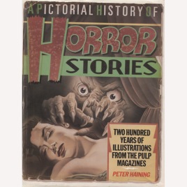 Haining, Peter: A pictorial history of horror stories: 200 years of spine-chilling illustrations from the pulp magazines.