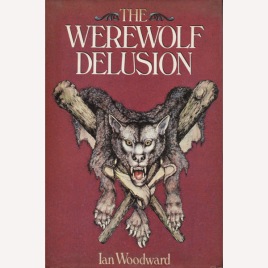 Woodward, Ian: The werewolf delusion.