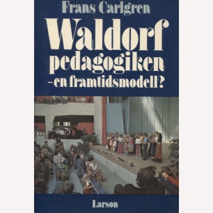 Carlgren, Frans: Waldorf pedagogiken : en framtidsmodell? (Sc)