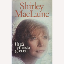 MacLaine, Shirley: Ut på yttersta grenen.