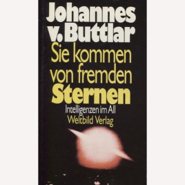 Buttlar, Johannes von: Sie kommen von fremden sternen.