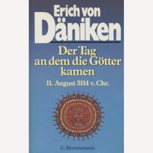 Däniken, Erich von: Der Tag an dem die Götter kamen. 11 August 3114 v. Chr.
