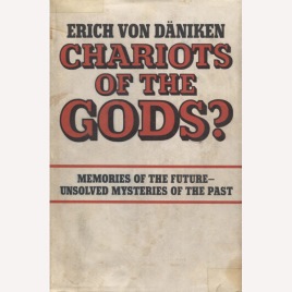 Däniken, Erich von: Chariots of the gods? Unsolved mysteries of the past.