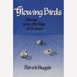 Huyghe, Patrick: Glowing birds. Stories from the edge of science. (Sc)