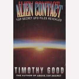 Good, Timothy: Alien contact. Top secret UFO files revealed.