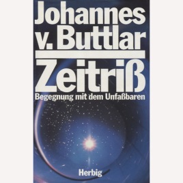 Buttlar, Johannes von: Zeitriss : begegnung mit dem unfassbaren.