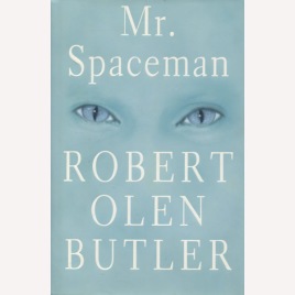Butler, Robert Olen: Mr. Spaceman: a novel.