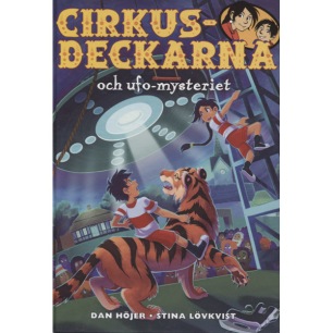 Höjer, Dan & Lövkvist, Stina: Cirkusdeckarna och ufo-mysteriet.