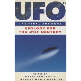 Barclay, David & Barclay, Therese Marie (ed.): UFOs: the final answer? Ufology for the 21st century.