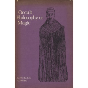 Agrippa, Henry Cornelius: Three books of occult philosophy or magic. Book One - Natural magic