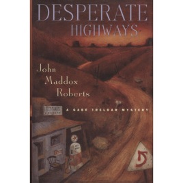 Roberts, John Maddox: Desperate highways.