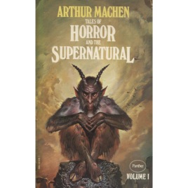 Machen, Arthur: Tales of horror and the supernatural. Volume 1 (Pb)