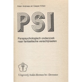 Andreas, Peter & Kilian, Casper: PSI : parapsychologisch onderzoek naar fantastische verschijnselen.