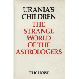 Howe, Ellic: Urania's children: the strange world of the astrologers