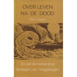 Gijsen, Wim: Over leven na de dood : zo ziet de hemel er uit : verslagen van 