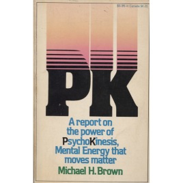 Brown, Michael H.: PK: a report on the power of psychokinesis, mental energy that moves matter. (Sc)