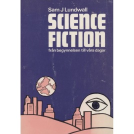 Lundwall, Sam J.: Science fiction - från begynnnelsen till våra dagar. (Sc)