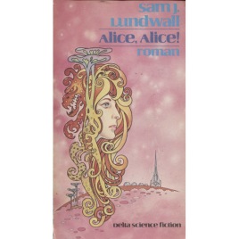 Lundwall, Sam J.: Alice, Alice. (Sc)