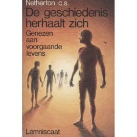 Netherton, Morris & Shiffrin, Nancy: De geschiedenis herhaalt zich : genezen aan voorgaande levens. (Sc)